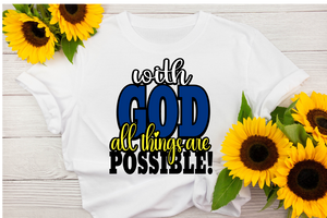 With God  all things are possible tee